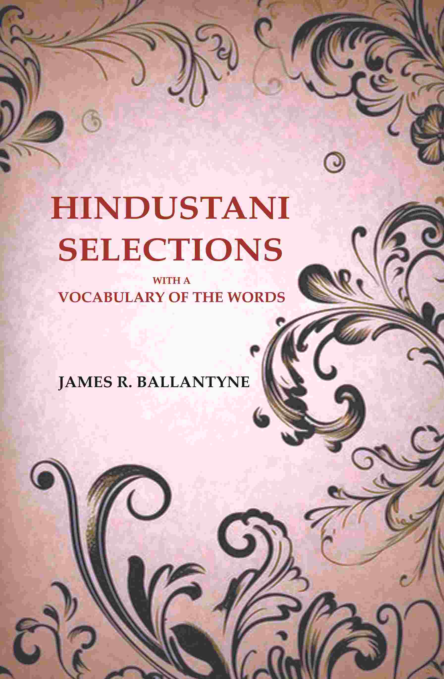 Hindustani Selections: With a Vocabulary of the Words - Gyan Books - Distacart