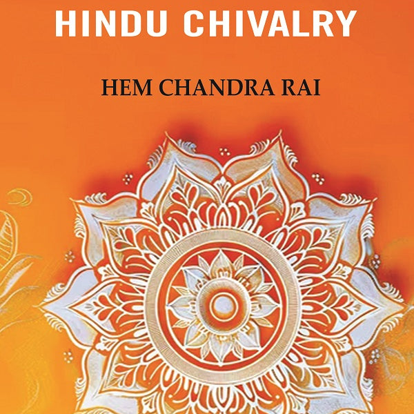 Flowers of Hindu Chivalry - Gyan Books - Distacart