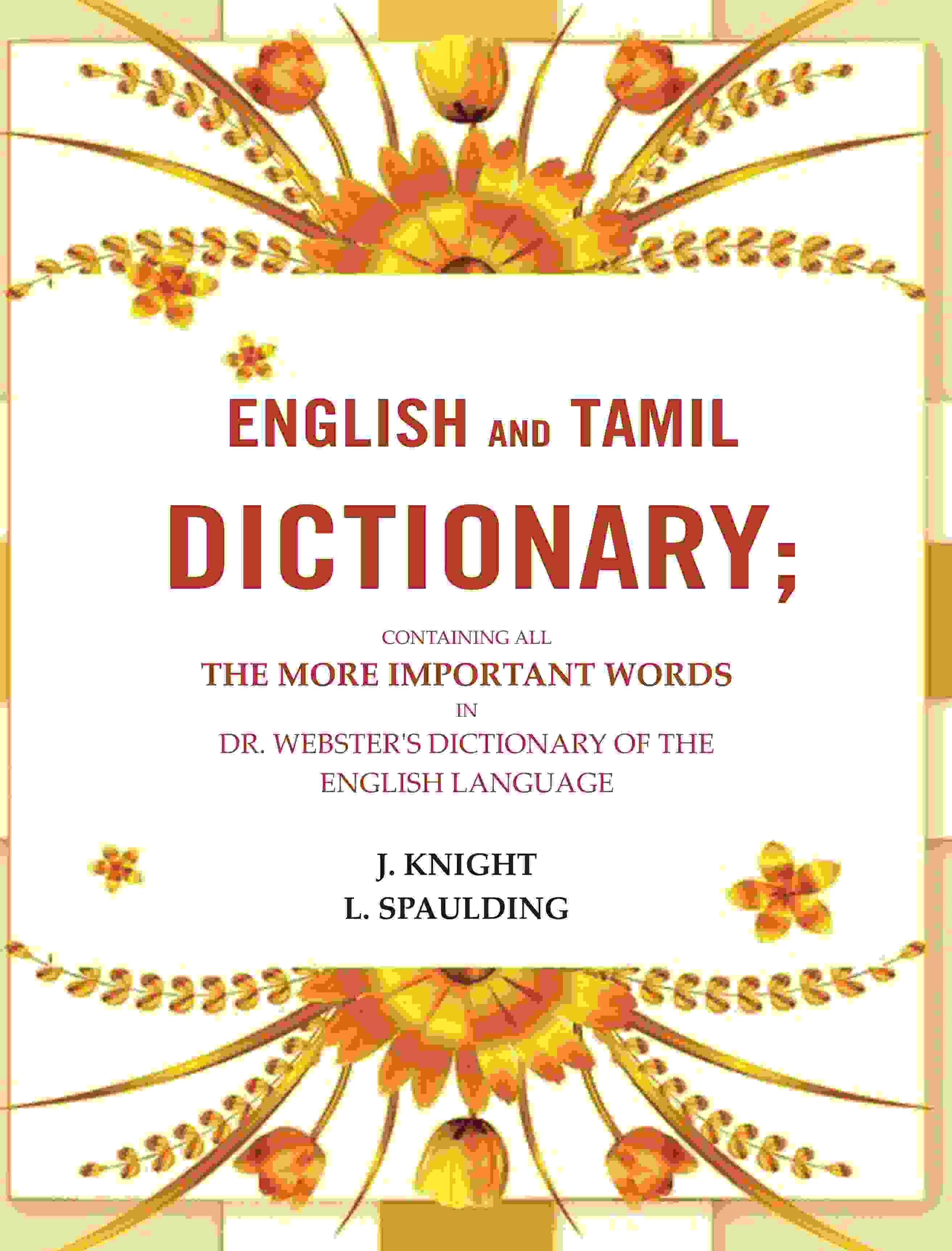 English and Tamil dictionary: Containing all the more important words in Dr. Webster's Dictionary of the English language - Gyan Books - Distacart
