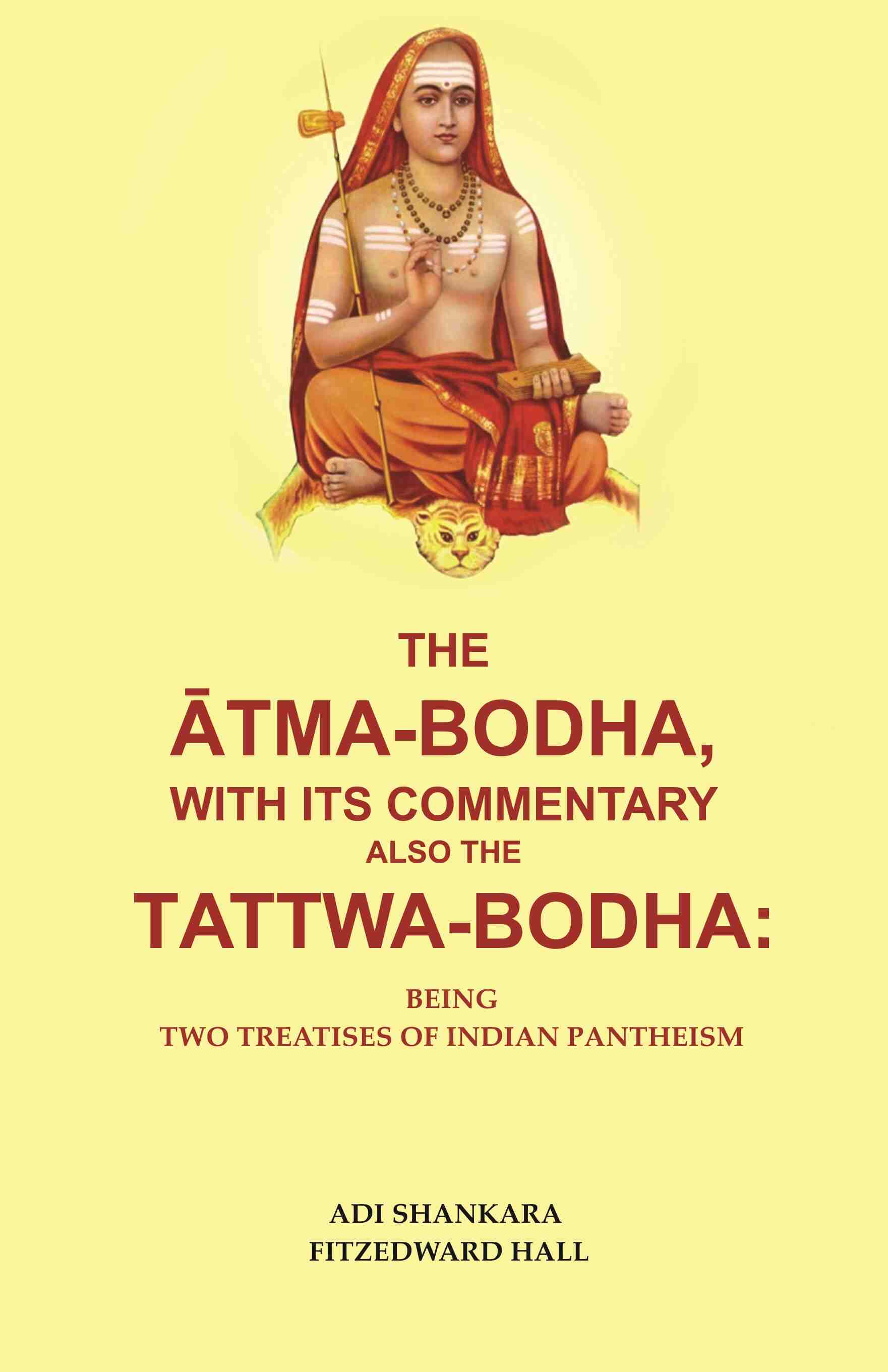 The Ātmabodha, with its Commentary also the Tattwa-bodha: Being two treatises of Indian Pantheism - Gyan Books - Distacart