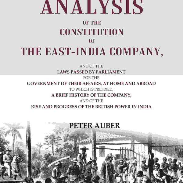 An Analysis Of The Constitution Of The East-India Company: And Of The Laws Passed By Parliament For The - Gyan Books - Distacart