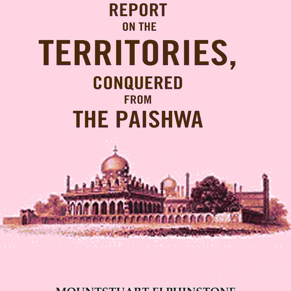 Report on the Territories, Conquered from the Paishwa - Gyan Books - Distacart