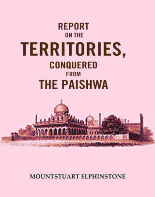 Report on the Territories, Conquered from the Paishwa - Gyan Books