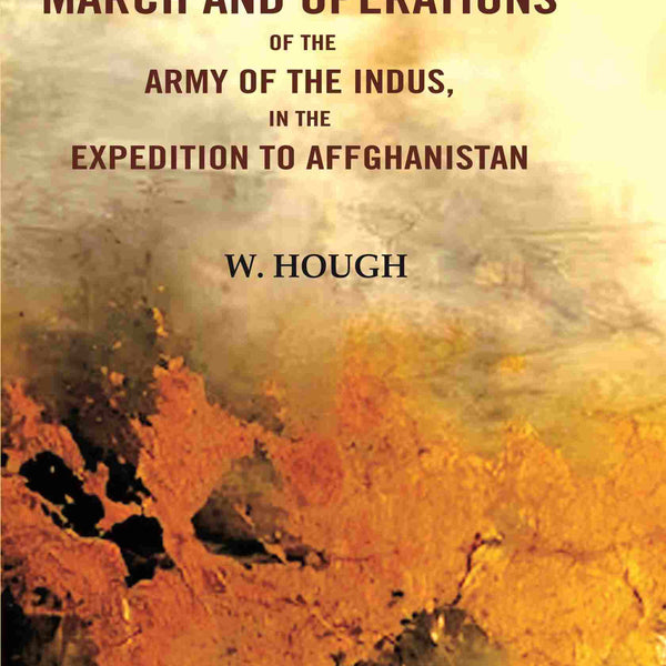 A Narrative of the March and Operations of the Army of the Indus in the Expedition to Afghanistan - Gyan Books - Distacart