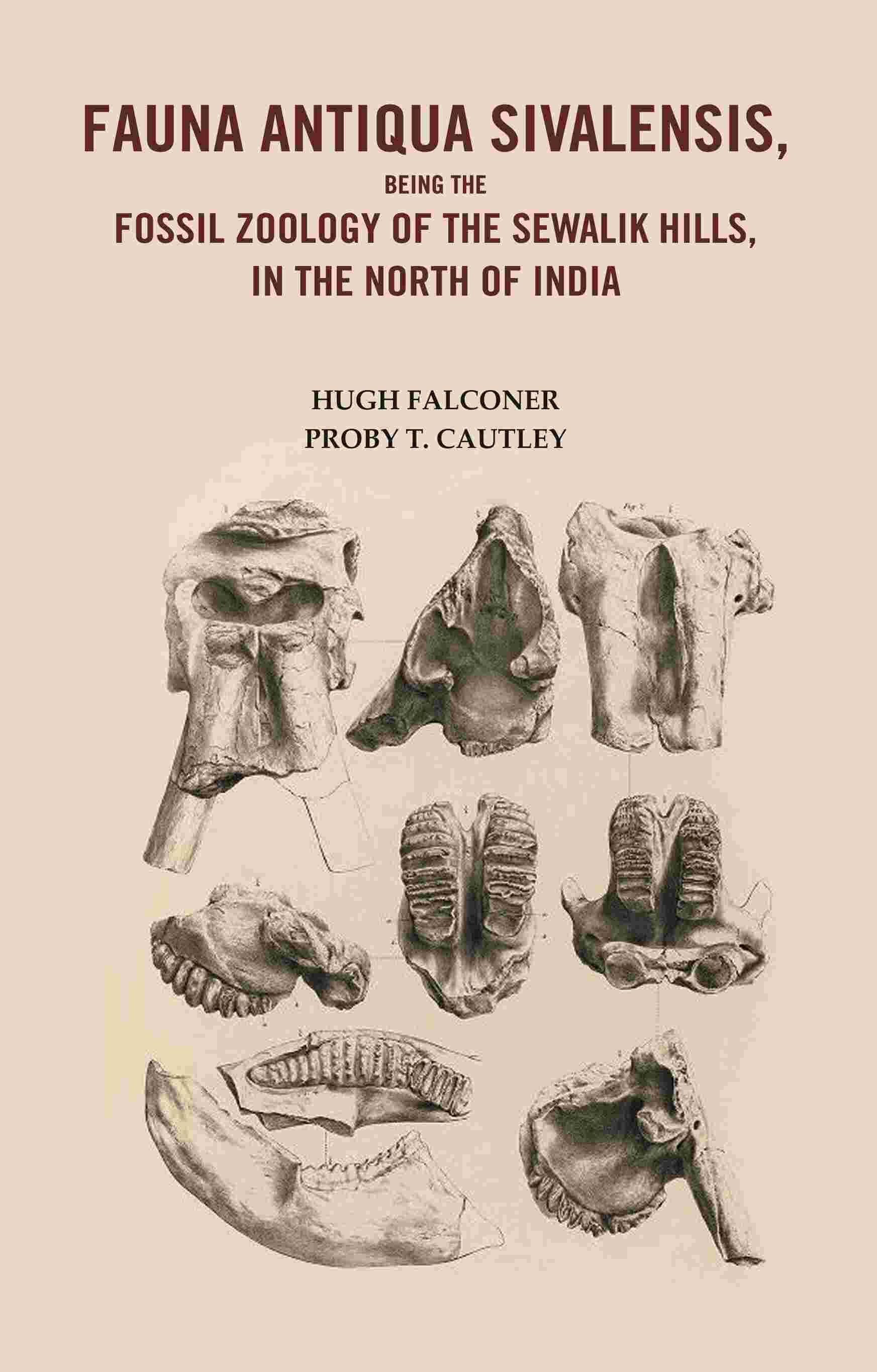 Fauna Antiqua Sivalensis, being the Fossil Zoology of the Sewalik Hills, in the North of India - Gyan Books - Distacart