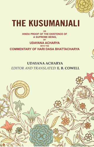 The Kusumanjali: Or Hindu Proof of the Existence of a Supreme Being, by Udayana Acharya with the Commentary of Hari Dasa Bhattacharya - Gyan Books - Distacart