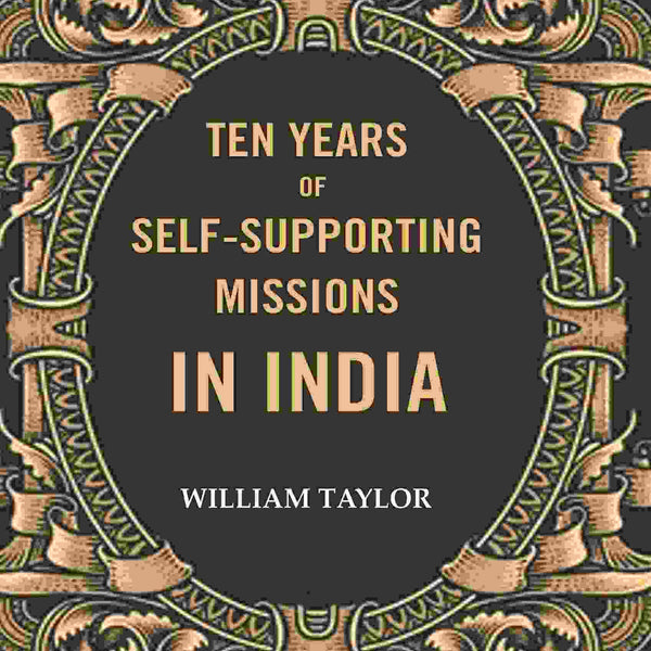 Ten years of self-supporting Missions In India - Gyan Books - Distacart