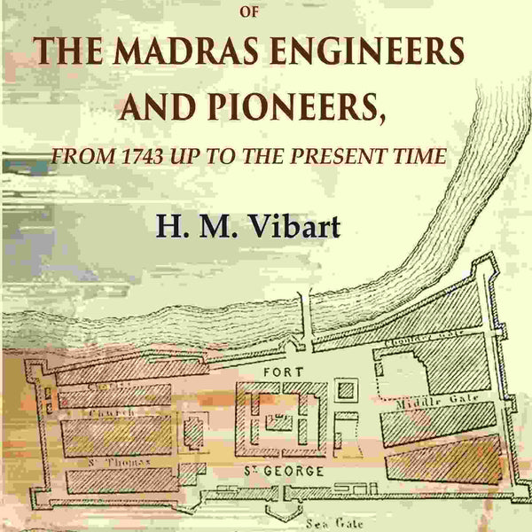The Military History of the Madras Engineers and Pioneers,: From 1743 Up to the Present Time 2nd - Gyan Books - Distacart