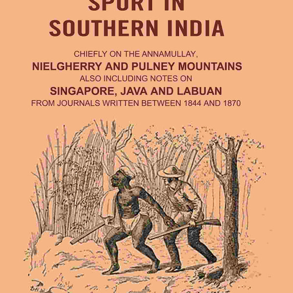 Records Of Sport In Southern India: Chiefly On The Annamullay, Nielgherry And Pulney Mountains 1844 1870 - Gyan Books - Distacart