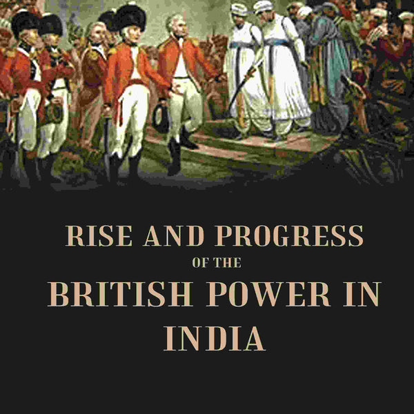 Rise and Progress of the British Power in India 1st - Gyan Books - Distacart