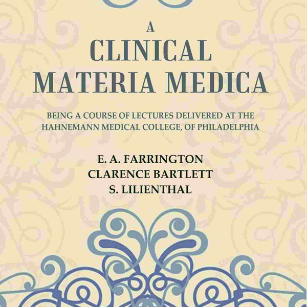 A Clinical Materia Medica: Being a Course of Lectures Delivered at the Hahnemann Medical College, of Philadelphia - Gyan Books - Distacart