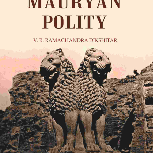 The Mauryan Polity - Gyan Books - Distacart