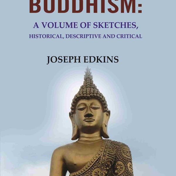 Chinese Buddhism: A Volume of Sketches, Historical, Descriptive and Critical - Gyan Books - Distacart
