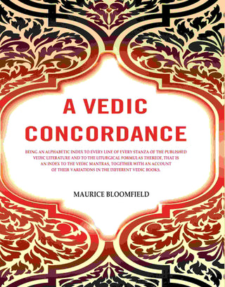 A Vedic Concordance: Being An Alphabetic Index To Every Line Of Every Stanza Of The Published Vedic - Gyan Books - Distacart