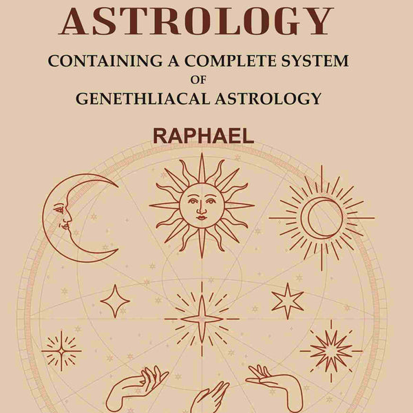 The Guide to Astrology: Containing a Complete System of Genethliacal Astrology - Gyan Books - Distacart