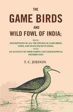 Thumbnail for The Game Birds And Wild Fowl Of India: Being Descriptions Of All The Species Of Game Birds, Snipe, And Duck - Gyan Books