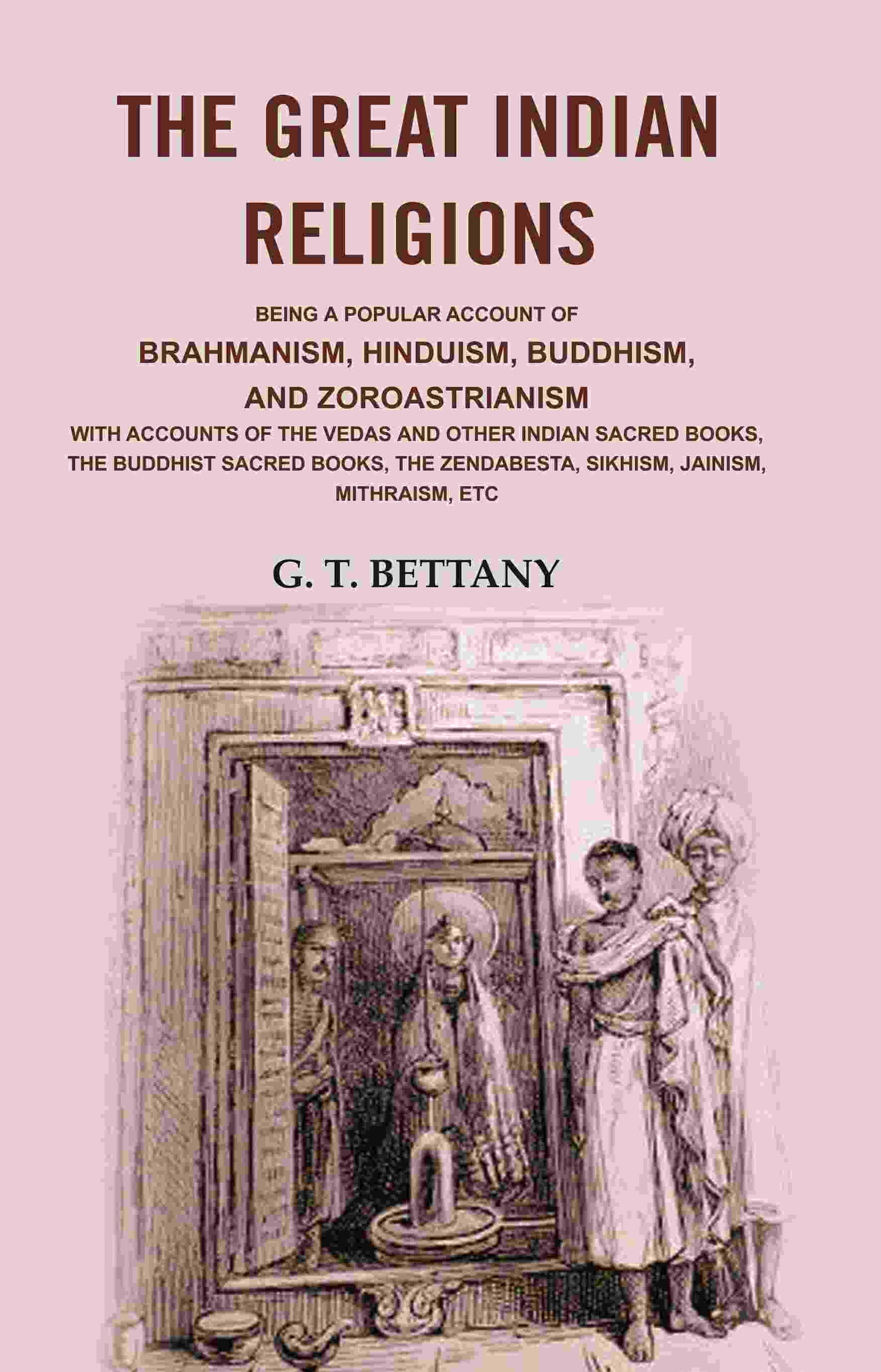The Great Indian Religions: Being A Popular Account Of Brahmanism, Hinduism, Buddhism, And Zoroastrianism - Gyan Books - Distacart