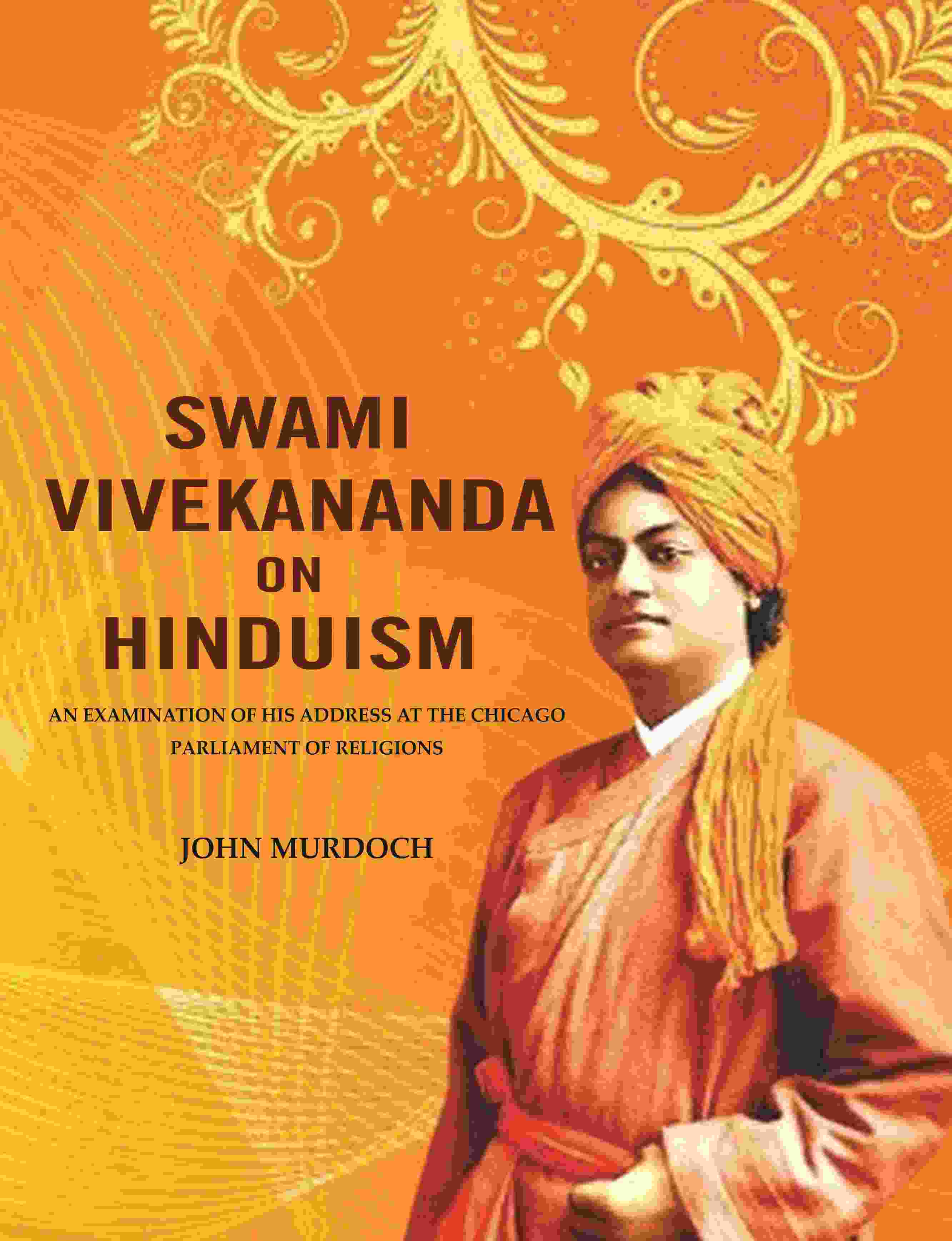 Swami Vivekananda on Hinduism: An Examination of his Address at The Chicago Parliament of Religions - Gyan Books - Distacart