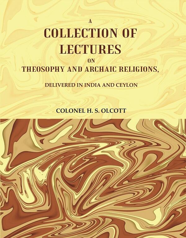 A Collection of Lectures on Theosophy and Archaic Religions, : Delivered in India and Ceylon - Gyan Books - Distacart