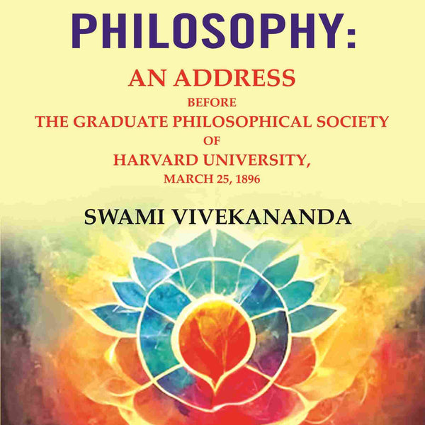 The Vedanta Philosophy: An Address Before the Graduate Philosophical Society of Harvard University, March 25, 1896 - Gyan Books - Distacart