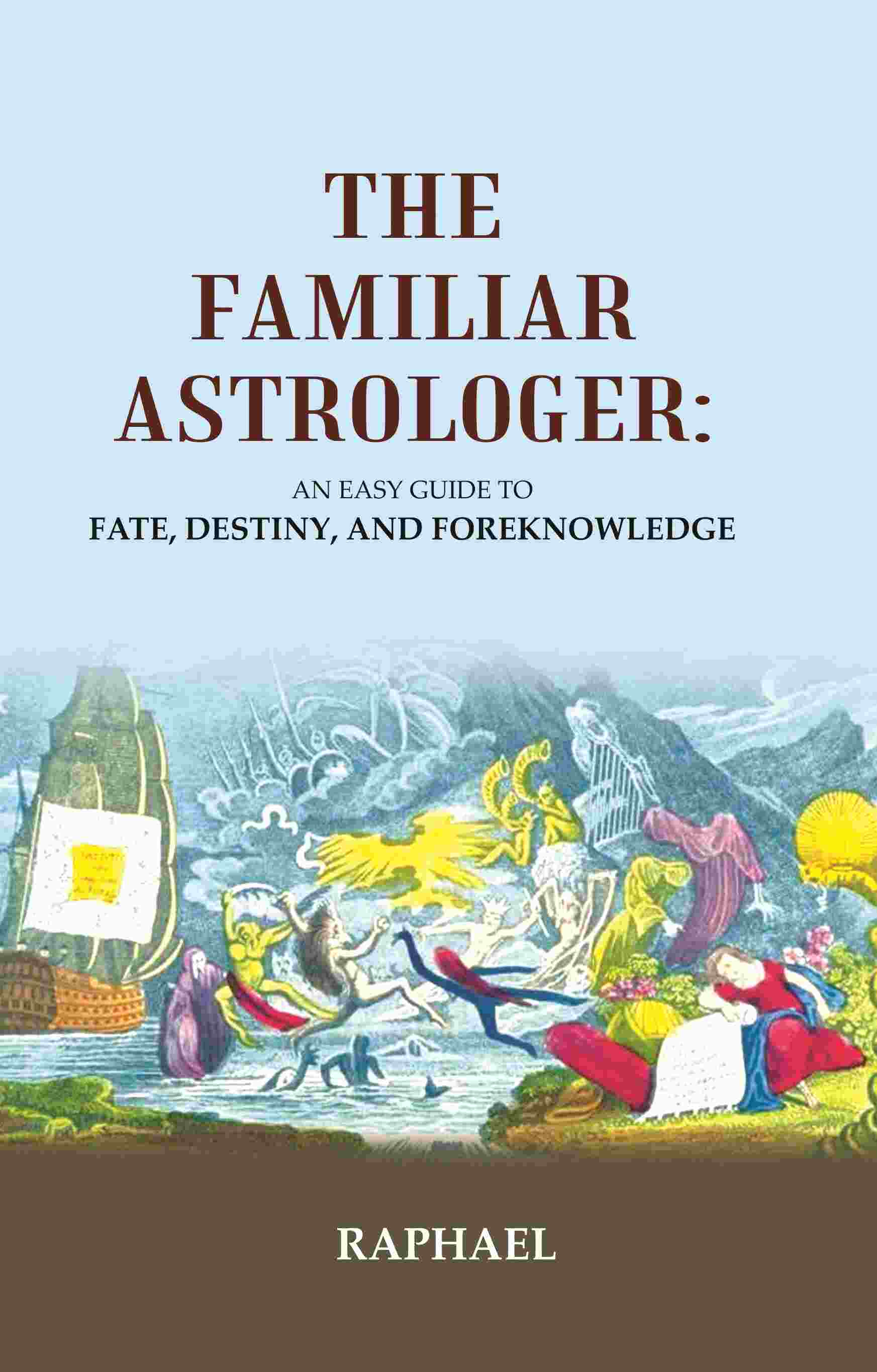 The Familiar Astrologer: An Easy Guide to Fate, Destiny, and Foreknowledge - Gyan Books - Distacart