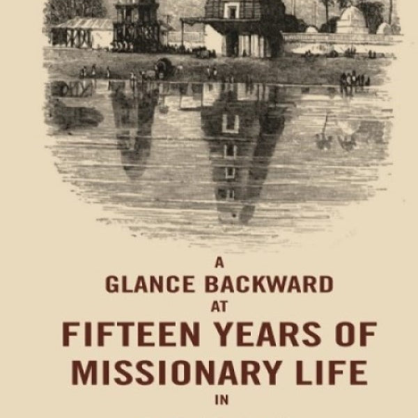 A Glance Backward at Fifteen Years of Missionary Life in North India  - Gyan Books - Distacart