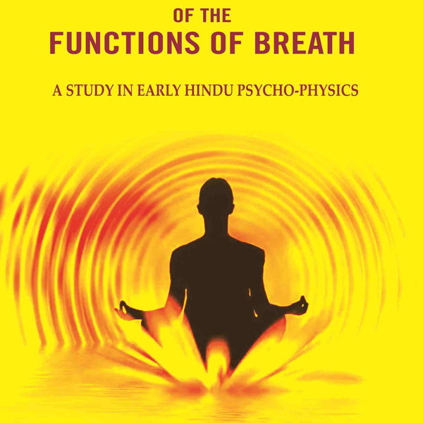 The Hindu Conception of the Functions of Breath: A Study in Early Hindu Psycho-physics - Gyan Books - Distacart