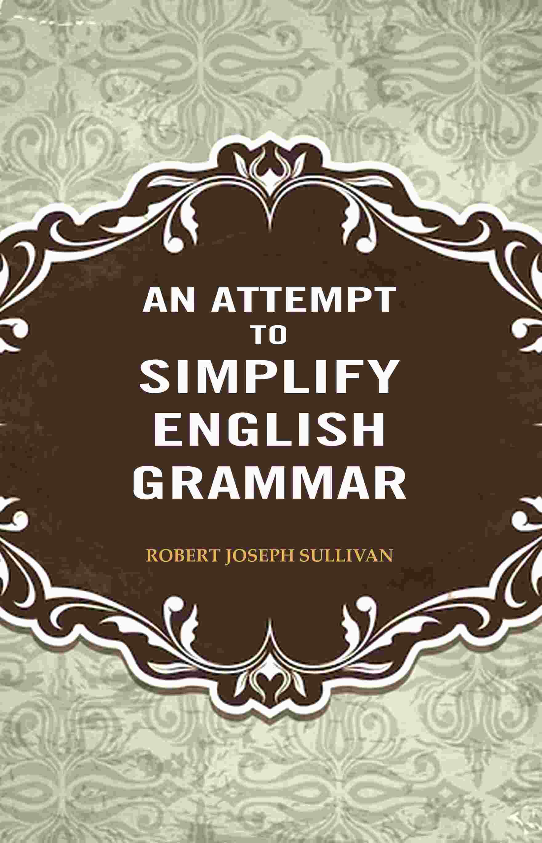 An Attempt to Simplify English Grammar - Gyan Books - Distacart