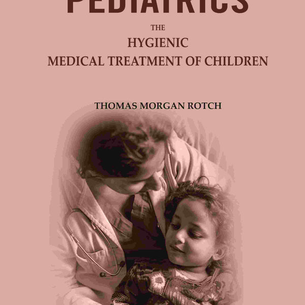 Pediatrics: The Hygienic & Medical Treatment of Children - Gyan Books - Distacart
