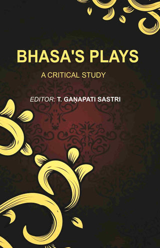 Bhasa's Plays: A Critical Study - Gyan Books - Distacart