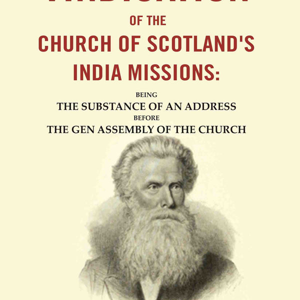 A Vindication of the Church of Scotland's India Missions: Being the Substance of an Address before the gen Assembly of the Church - Gyan Books - Distacart