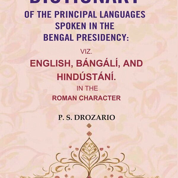 A Dictionary of the Principal Languages Spoken in the Bengal Presidency : Viz. English, Bángálí, and Hindústání. In the Roman Character - Gyan Books - Distacart