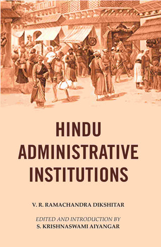 Hindu Administrative Institutions - Gyan Books