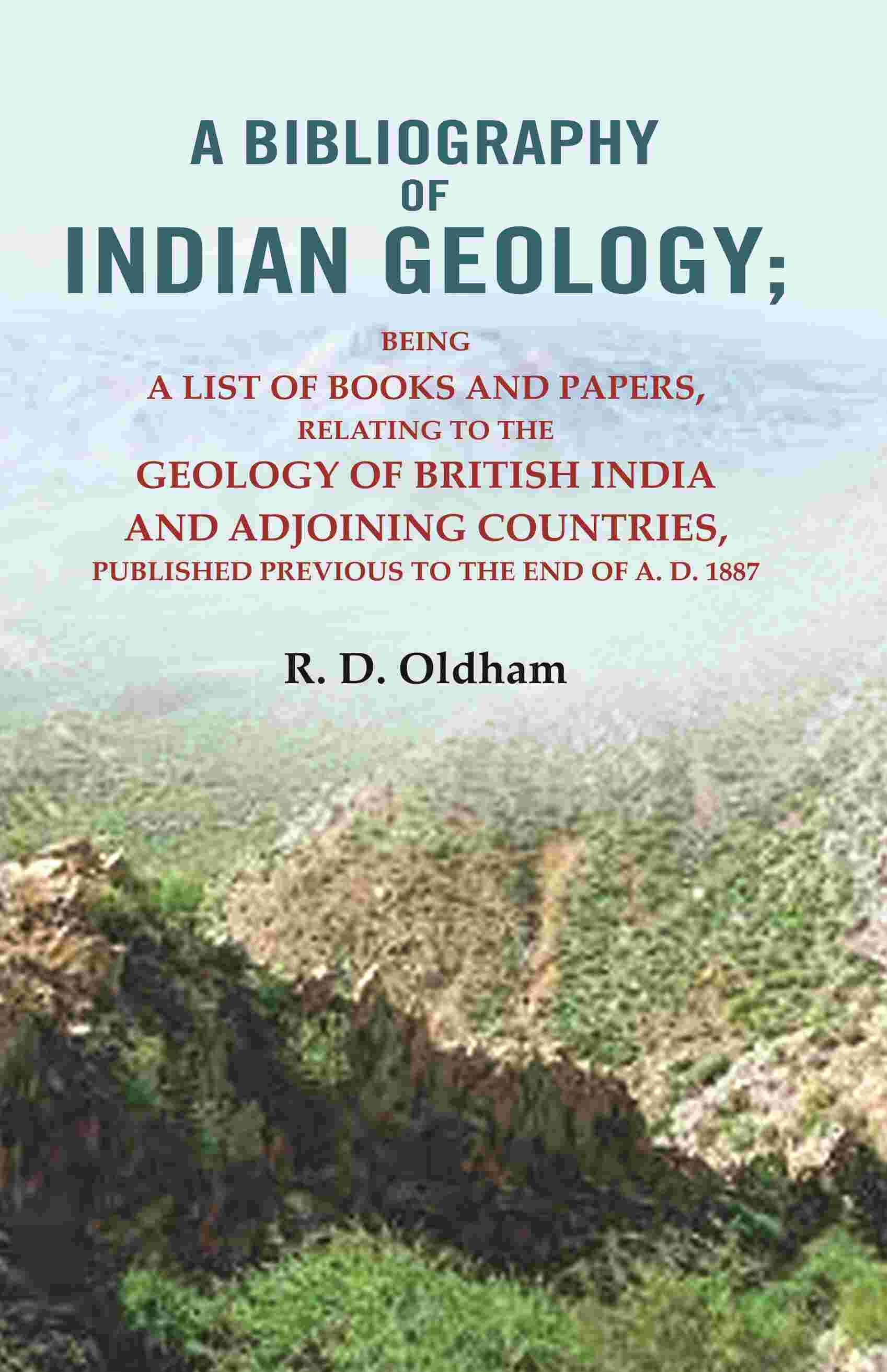 A Bibliography Of Indian Geology: Being A List Of Books And Papers Relating To The Geology A.D. 1887 - Gyan Books - Distacart