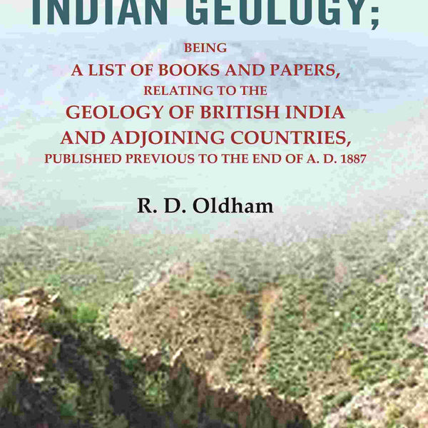 A Bibliography Of Indian Geology: Being A List Of Books And Papers Relating To The Geology A.D. 1887 - Gyan Books - Distacart