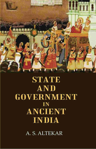 State And Government In Ancient India - Gyan Books