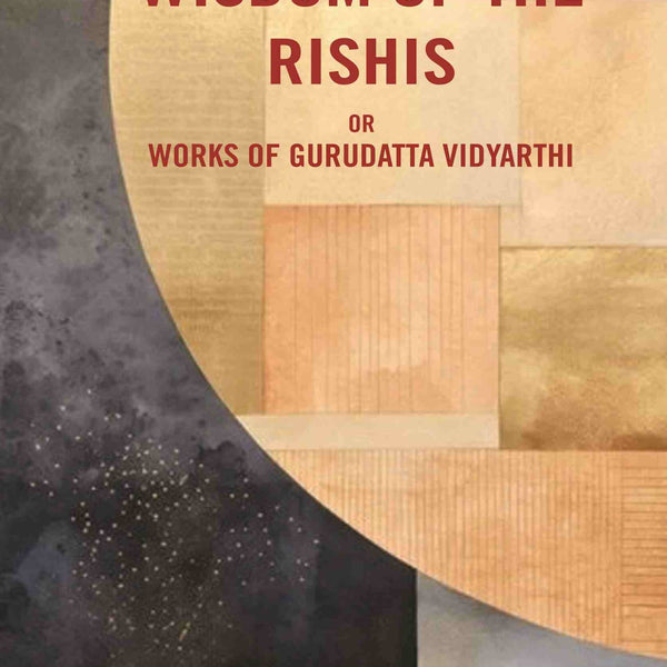 Om Wisdom of the Rishis: Or Works of Gurudatta Vidyarthi - Gyan Books - Distacart