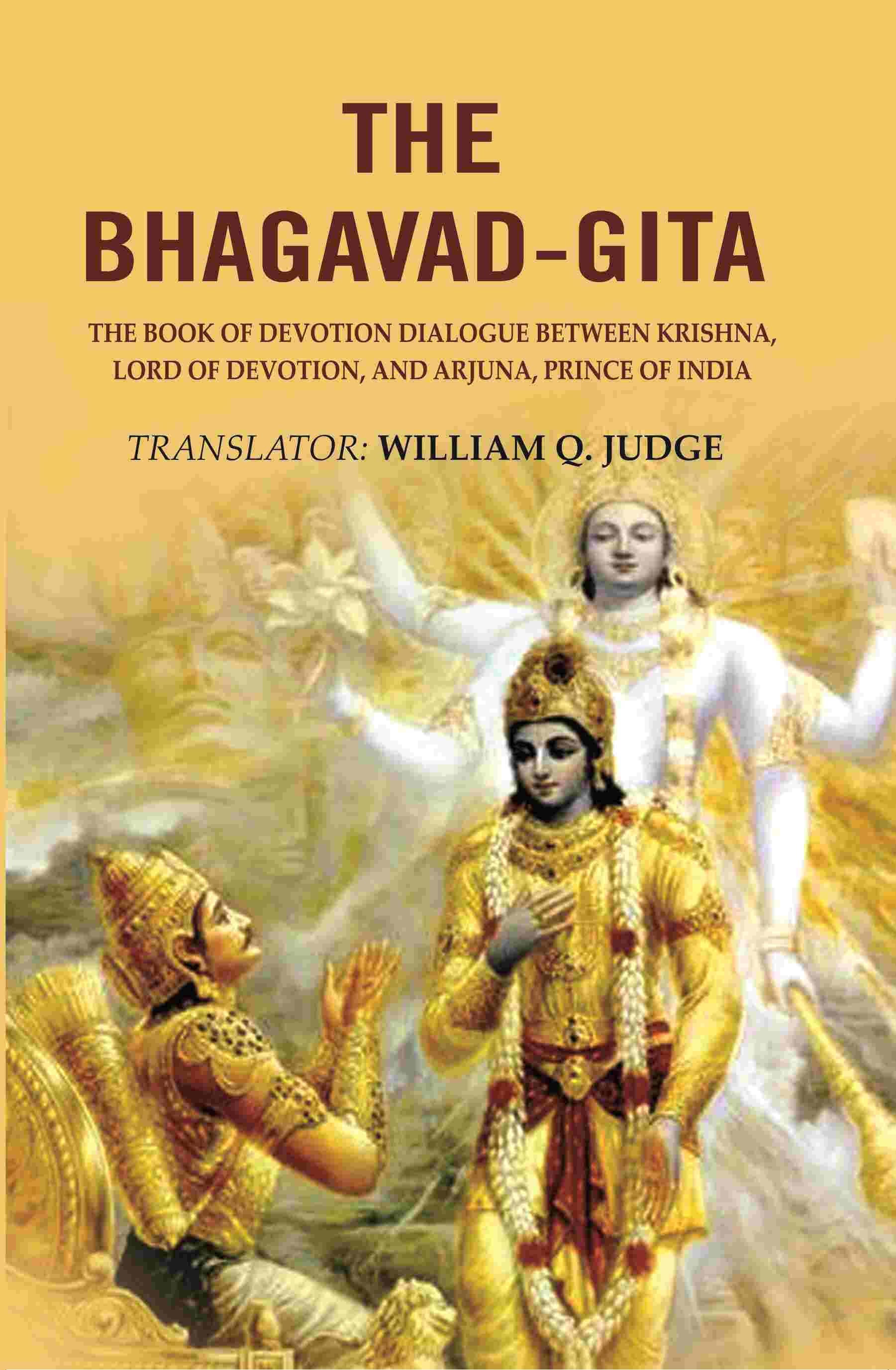 The Bhagavad-Gita: The Book of Devotion Dialogue between Krishna, Lord of Devotion, and Arjuna, Prince of India - Gyan Books - Distacart