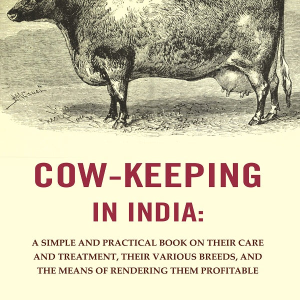 Cow - Keeping In India : A Simple And Practical Book On Their Care And Treatment, Their Various Breeds, And - Gyan Books - Distacart