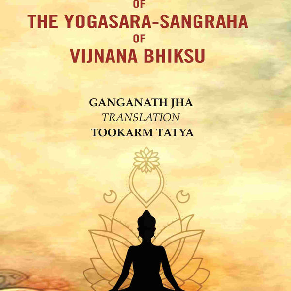 An English Translation with Sanskrit Text of the Yogasara-sangraha of Vijnana Bhiksu - Gyan Books - Distacart