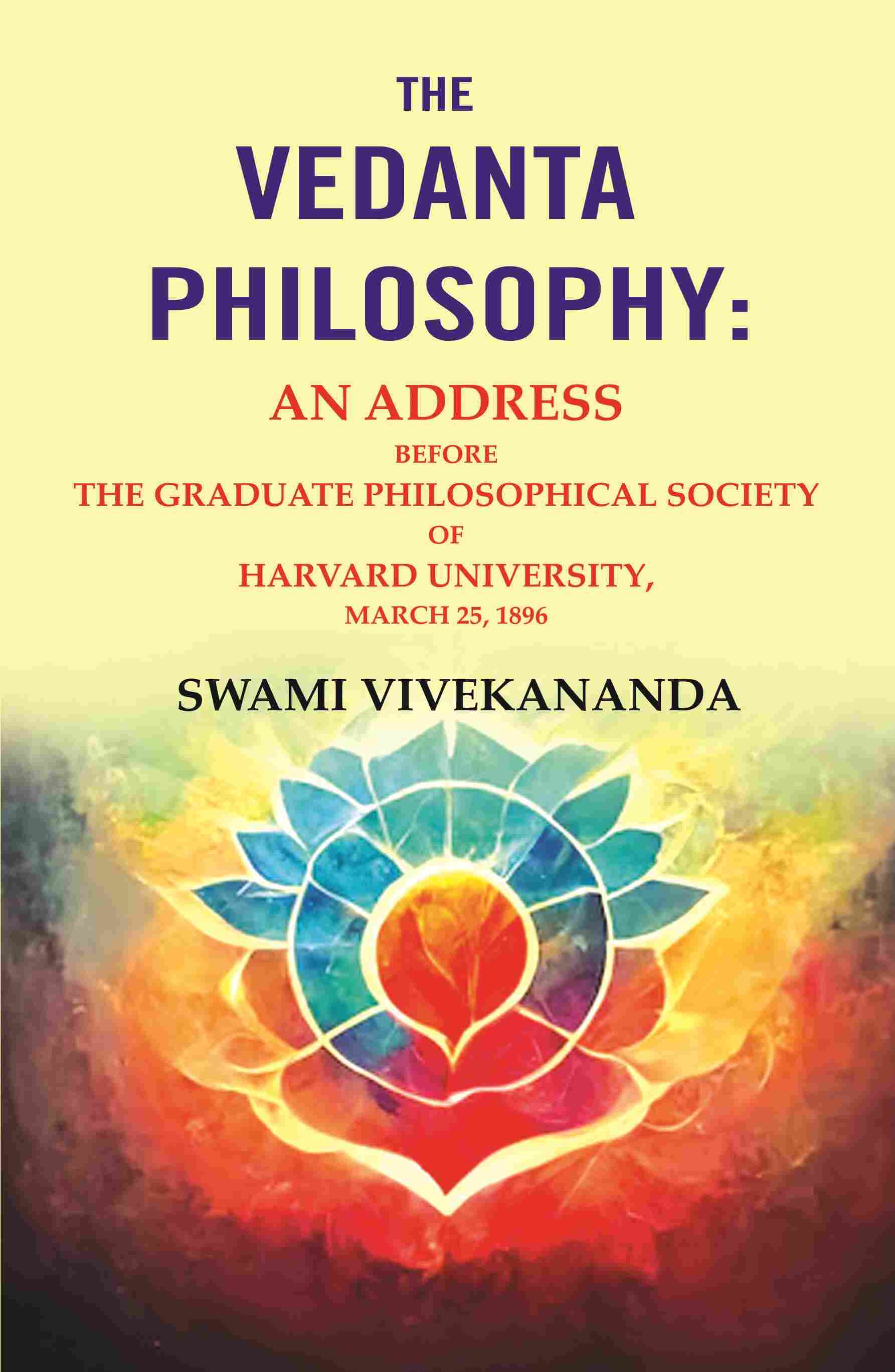 The Vedanta Philosophy: An Address Before the Graduate Philosophical Society of Harvard University, March 25, 1896 - Gyan Books - Distacart
