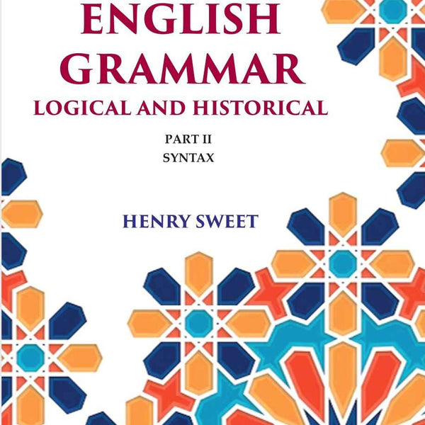 A New English Grammar Logical and Historical: Syntax 2nd - Gyan Books - Distacart
