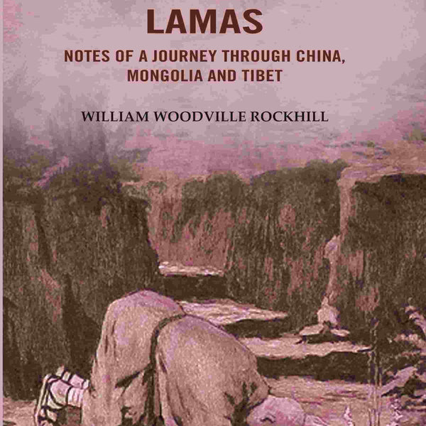 The Land of the Lamas: Notes of a Journey through China, Mongolia and Tibet - Gyan Books - Distacart