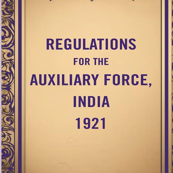 Regulations for the Auxiliary Force, India 1921 - Gyan Books - Distacart