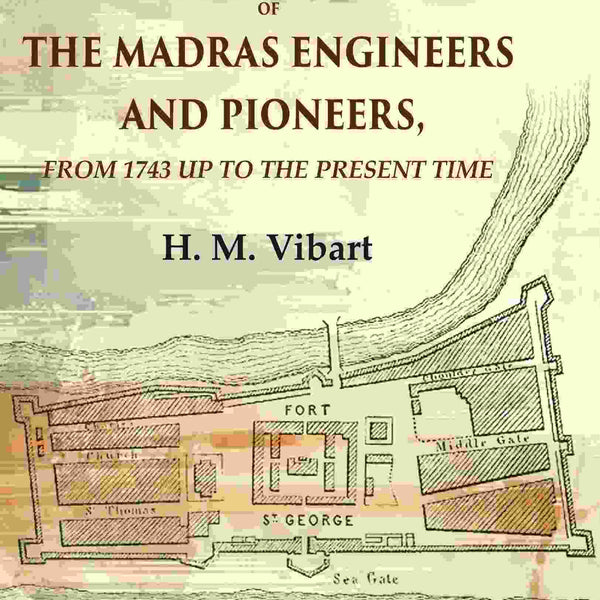 The Military History of the Madras Engineers and Pioneers,: From 1743 Up to the Present Time 1st - Gyan Books - Distacart