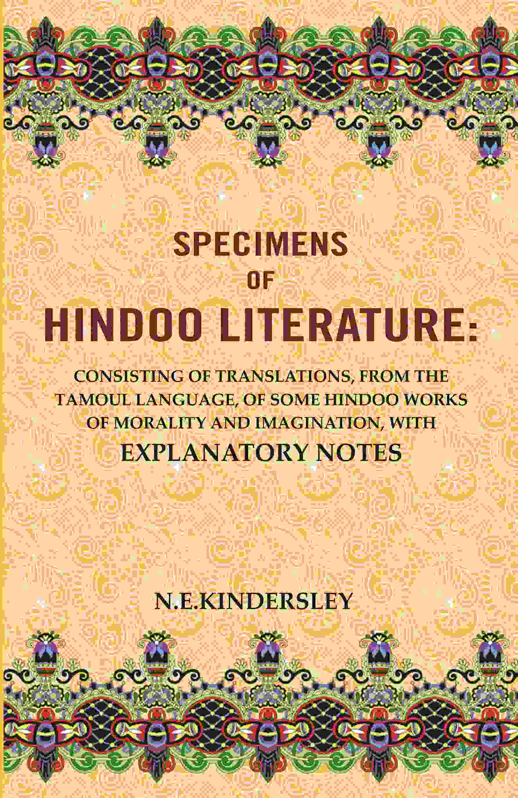 Specimens Of Hindoo Literature: Consisting Of Translations, From The Tamoul Language, Of Some Hindoo Works - Gyan Books - Distacart