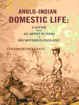 Anglo-indian Domestic Life: A Letter from an Artist in India to His Mother in England - Gyan Books - Distacart