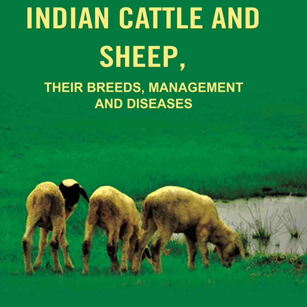 A Manual of Indian Cattle and Sheep: Their Breeds, Management and Diseases - Gyan Books - Distacart