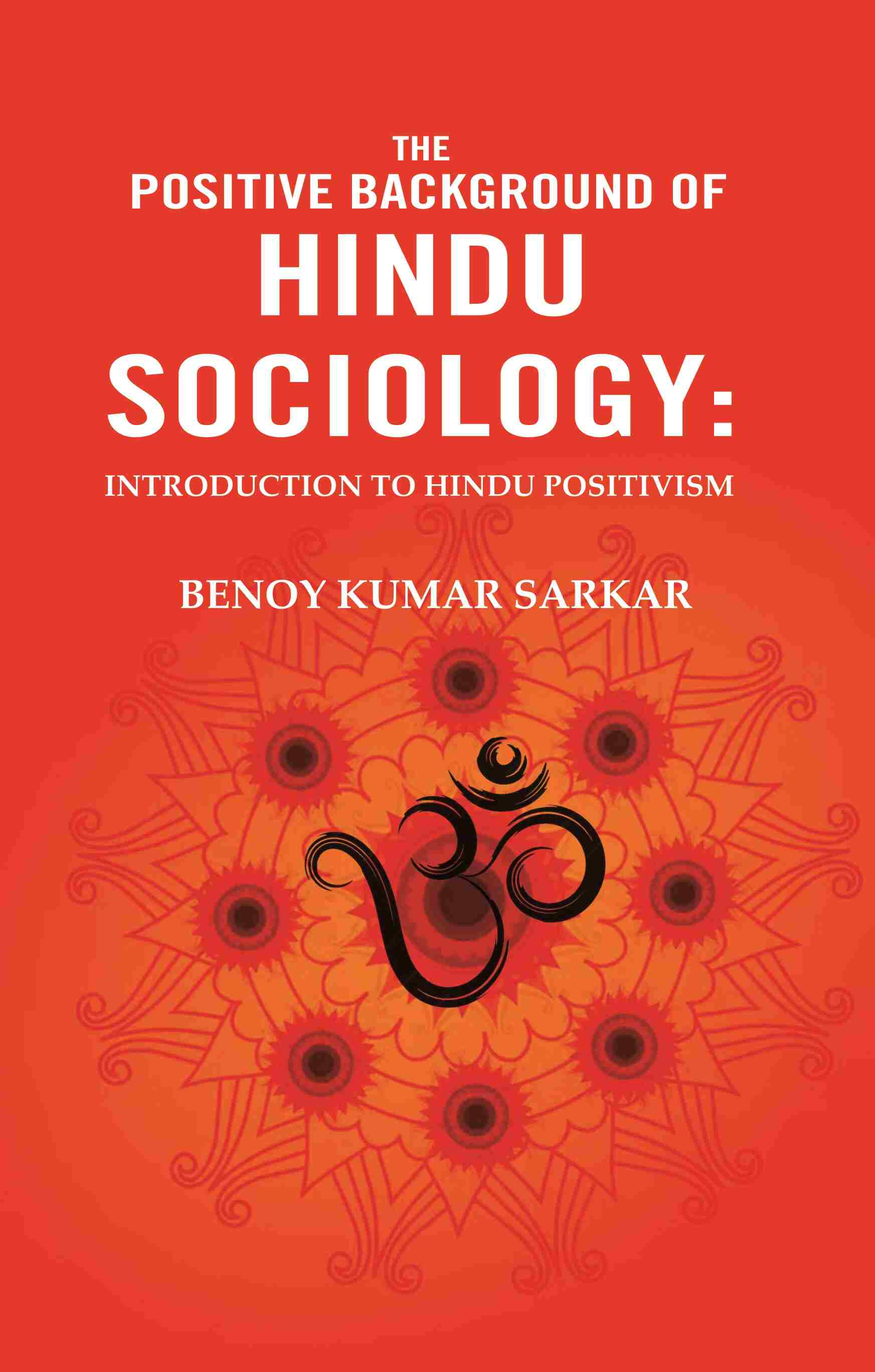 The Positive Background of Hindu Sociology: Introduction to Hindu Positivism - Gyan Books - Distacart