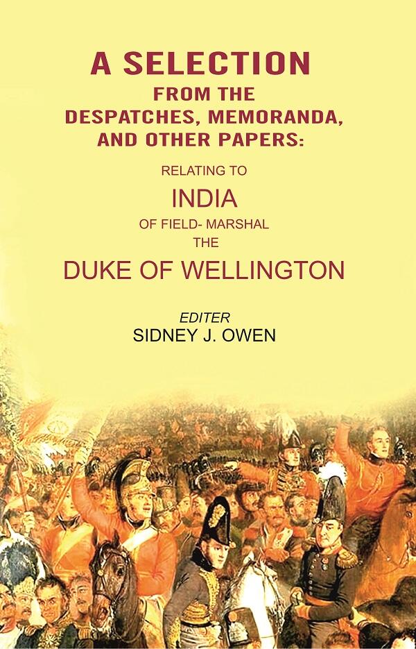A Selection from the Despatches, Memoranda, and other Papers: Relating to India of Field- Marshal the Duke of Wellington - Gyan Books - Distacart